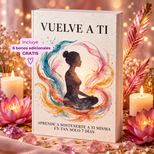Vuelve a Ti - Guía + 6 Bonos prácticos para sostenerte en momentos difíciles